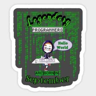 LEGENDARY PROGRAMMER ARE BORN IN SEPTEMBER - Hello World Sticker